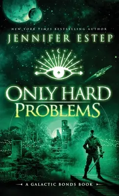 Len ťažké problémy: Kniha o galaktických väzbách - Only Hard Problems: A Galactic Bonds book