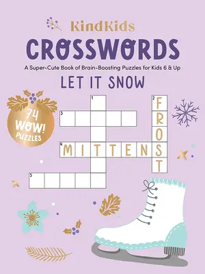 Kindkids Krížovky Nech sneží: Hádanky na posilnenie mozgu pre deti od 6 rokov - Kindkids Crosswords Let It Snow: A Super-Cute Book of Brain-Boosting Puzzles for Kids 6 & Up