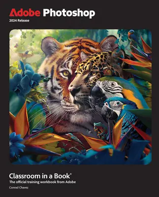 Adobe Photoshop Classroom in a Book 2024 Release (Učebňa Adobe Photoshopu v knihe) - Adobe Photoshop Classroom in a Book 2024 Release