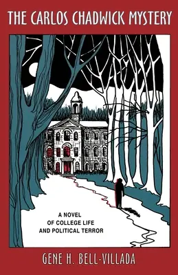 Záhada Carlosa Chadwicka: Román o živote na vysokej škole a politickom terore - The Carlos Chadwick Mystery: A Novel of College Life and Political Terror