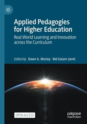 Aplikovaná pedagogika pre vysokoškolské vzdelávanie: Učenie v reálnom svete a inovácie naprieč učebnými osnovami - Applied Pedagogies for Higher Education: Real World Learning and Innovation Across the Curriculum