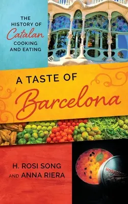 Chuť Barcelony: História katalánskeho varenia a stravovania - A Taste of Barcelona: The History of Catalan Cooking and Eating