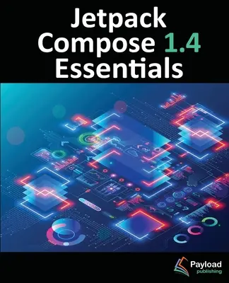 Jetpack Compose 1.4 Essentials: Vývoj aplikácií pre Android s Jetpack Compose 1.4, Android Studio a Kotlin - Jetpack Compose 1.4 Essentials: Developing Android Apps with Jetpack Compose 1.4, Android Studio, and Kotlin