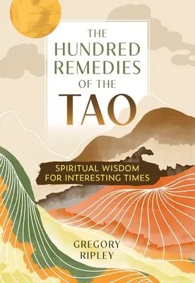 Sto liekov Tao: Duchovná múdrosť pre zaujímavé časy - The Hundred Remedies of the Tao: Spiritual Wisdom for Interesting Times