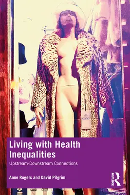 Život s nerovnosťami v oblasti zdravia: Súvislosti medzi horným a dolným tokom rieky - Living with Health Inequalities: Upstream-Downstream Connections