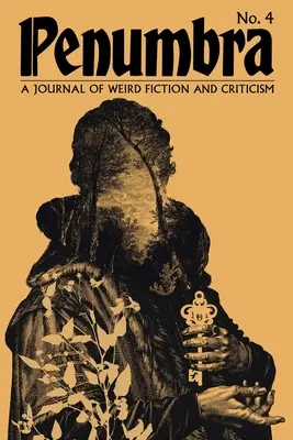 Penumbra č. 4 (2023): A Journal of Weird Fiction and Criticism - Penumbra No. 4 (2023): A Journal of Weird Fiction and Criticism