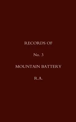 Záznamy č. 3 horskej batérie R.A. - Records of No 3 Mountain Battery R.A.