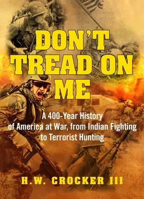 Don't Tread on Me: Od bojov s indiánmi po lov teroristov: 400-ročná história Ameriky vo vojne - Don't Tread on Me: A 400-Year History of America at War, from Indian Fighting to Terrorist Hunting