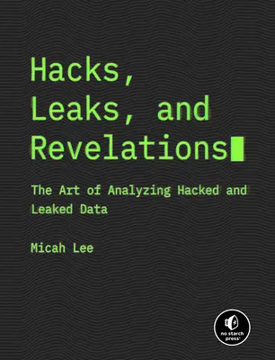 Hacky, úniky a odhalenia: Umění analyzovat hacknuté a uniknuté údaje - Hacks, Leaks, and Revelations: The Art of Analyzing Hacked and Leaked Data