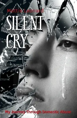 Tichý plač: Moja cesta cez domáce násilie - Silent Cry: My Journey Through Domestic Abuse