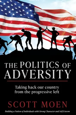Politika nepriazne osudu: Vziať si späť našu krajinu od progresívnej ľavice - The Politics of Adversity: Taking back our country from the progressive left