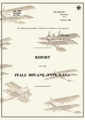Správa o lietadle PFALZ BIPLANE, TYP D.XV., február 1920Zprávy o nemeckých lietadlách 19 - REPORT ON THE PFALZ BIPLANE, TYPE D.XV., February 1920Reports on German Aircraft 19