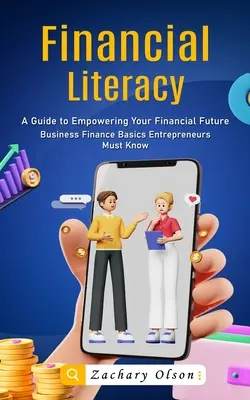 Finančná gramotnosť: Sprievodca posilnením vašej finančnej budúcnosti - Financial Literacy: A Guide to Empowering Your Financial Future