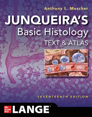 Junqueira's Basic Histology: Text a atlas, sedemnáste vydanie - Junqueira's Basic Histology: Text and Atlas, Seventeenth Edition