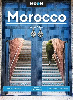Mesiac Maroko: Maroko: miestne poznatky, strategické trasy, výlety do púšte - Moon Morocco: Local Insight, Strategic Itineraries, Desert Excursions