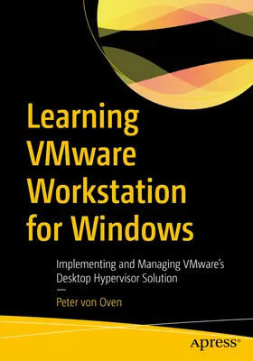Výučba Vmware Workstation pre Windows: Učebnica: Implementácia a správa riešenia Vmware Desktop Hypervisor - Learning Vmware Workstation for Windows: Implementing and Managing Vmware's Desktop Hypervisor Solution