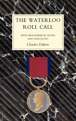 WATERLOO ROLL CALLS životopisnými poznámkami a anekdotami - WATERLOO ROLL CALLWith Biographical Notes and Anecdotes