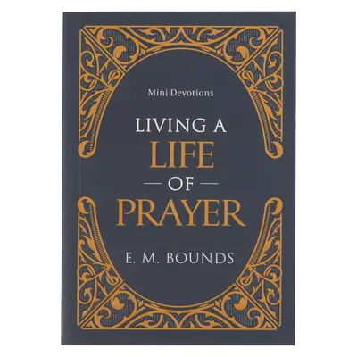 Mini pobožnosti Život v modlitbe - Mini Devotions Living a Life of Prayer