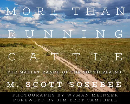 Viac než len behanie dobytka: Ranč Mallet na južných pláňach - More Than Running Cattle: The Mallet Ranch of the South Plains