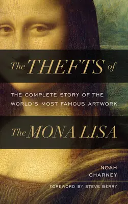 Krádeže Mony Lisy: Kompletný príbeh najslávnejšieho umeleckého diela na svete - The Thefts of the Mona Lisa: The Complete Story of the World's Most Famous Artwork