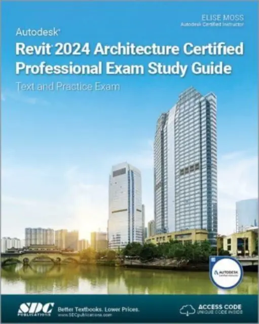 Autodesk Revit 2024 Architecture Certified Professional Exam Study Guide (Študijná príručka k skúške Autodesk Revit 2024 Architecture Certified Professional) - Autodesk Revit 2024 Architecture Certified Professional Exam Study Guide
