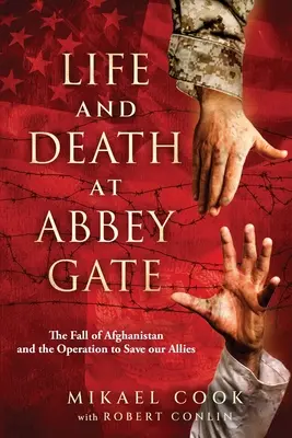 Život a smrť pri Opátskej bráne: Pád Afganistanu a operácia na záchranu našich spojencov - Life and Death at Abbey Gate: The Fall of Afghanistan and the Operation to Save Our Allies