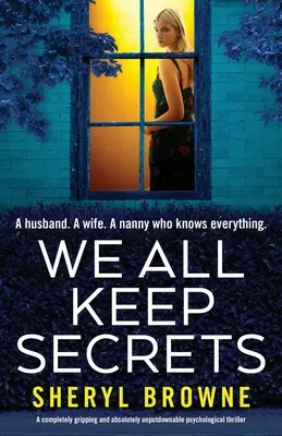 Všetci máme tajomstvá: Úplne strhujúci a absolútne neprehliadnuteľný psychologický triler - We All Keep Secrets: A completely gripping and absolutely unputdownable psychological thriller