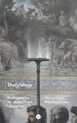 Te(y)ologia: Mýtopoetika pre queer/trans oslobodenie - The(y)ology: Mythopoetics for Queer/Trans Liberation