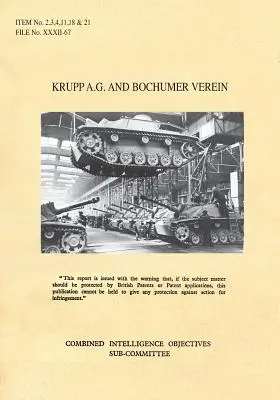 Krupp A.G. a Bochumer Verein: CIOS Položky 2, 3, 4, 11, 18 a 21 Delostrelectvo a zbrane, bomby a rozbušky, rakety a raketové palivá, torpéda, pancier - Krupp A.G. and Bochumer Verein: CIOS Items 2, 3, 4, 11, 18, and 21 Artillery and Weapons, Bombs and Fuzes, Rockets and Rocket Fuels, Torpedoes, Armour