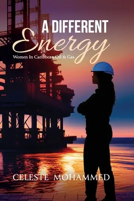 Iná energia: Ženy v karibskej ropnej a plynárenskej oblasti - A Different Energy: Women in Caribbean Oil & Gas