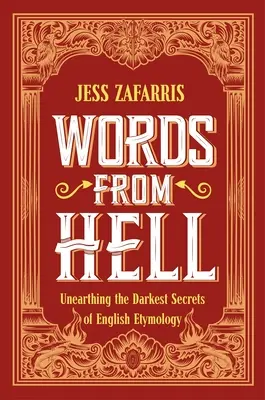 Slová z pekla: Odhaľovanie najtemnejších tajomstiev anglickej etymológie - Words from Hell: Unearthing the Darkest Secrets of English Etymology