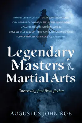 Legendárni majstri bojových umení: Odhaľovanie faktov od fikcie - Legendary Masters of the Martial Arts: Unraveling Fact from Fiction