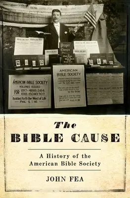Biblická kauza: A History of the American Bible Society (Dejiny Americkej biblickej spoločnosti) - The Bible Cause: A History of the American Bible Society
