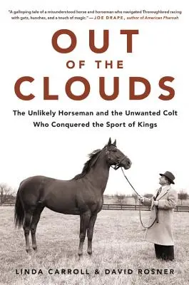 Z oblakov: Nepravdepodobný jazdec a nechcený žrebec, ktorý dobyl šport kráľov - Out of the Clouds: The Unlikely Horseman and the Unwanted Colt Who Conquered the Sport of Kings