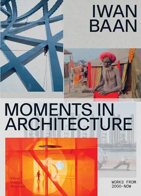 Iwan Baan: Momentky z architektúry - Iwan Baan: Moments in Architecture