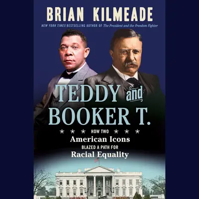Teddy a Booker T.: Ako si dve americké ikony razili cestu k rasovej rovnosti - Teddy and Booker T.: How Two American Icons Blazed a Path for Racial Equality