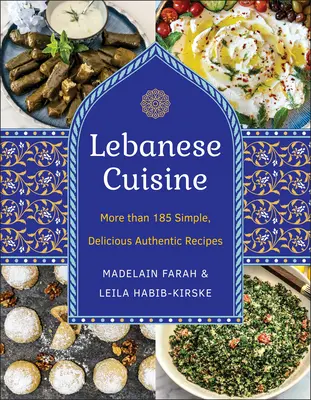 Libanonská kuchyňa, nové vydanie: Viac ako 185 jednoduchých, chutných a autentických receptov - Lebanese Cuisine, New Edition: More Than 185 Simple, Delicious, Authentic Recipes
