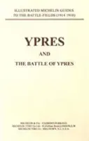 Bygone Pilgrimage. Ypres a bitky o Ypres - Bygone Pilgrimage. Ypres and the Battles for Ypres
