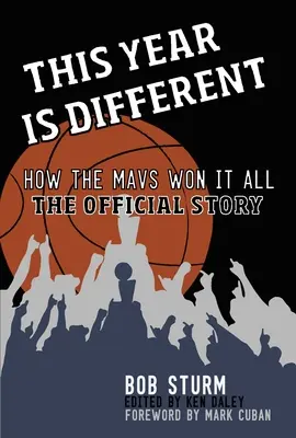 Tento rok je iný: Ako Mavs vyhrali všetko - oficiálny príbeh - This Year Is Different: How the Mavs Won It All--The Official Story