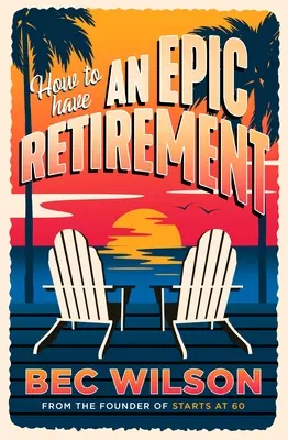 Ako mať epický dôchodok - How to Have an Epic Retirement