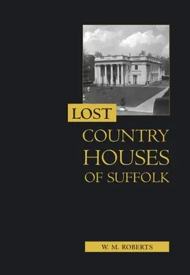 Stratené vidiecke domy v Suffolku - Lost Country Houses of Suffolk