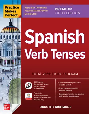 Cvičenie robí majstra: Spanish Verb Tenses, Premium Fifth Edition - Practice Makes Perfect: Spanish Verb Tenses, Premium Fifth Edition