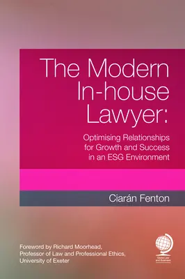 Moderný interný právnik: Optimalizácia vzťahov pre rast a úspech v prostredí Esg - The Modern In-House Lawyer: Optimising Relationships for Growth and Success in an Esg Environment