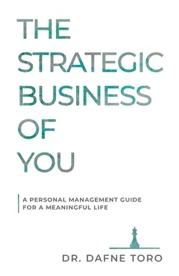 Strategický obchod s vami: Strategické podnikanie pre zmysluplný život - The Strategic Business of You: A Personal Management Guide for a Meaningful Life