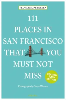 111 miest v San Franciscu, ktoré nesmiete vynechať - 111 Places in San Francisco That You Must Not Miss