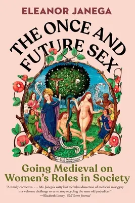 Kedysi a v budúcnosti sex: Stredovek o úlohách žien v spoločnosti - The Once and Future Sex: Going Medieval on Women's Roles in Society