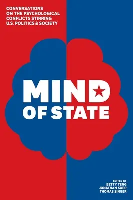 Štátna myseľ: Rozhovory o psychologických konfliktoch, ktoré otriasajú americkou politikou a spoločnosťou - Mind of State: Conversations on the Psychological Conflicts Stirring U.S. Politics & Society
