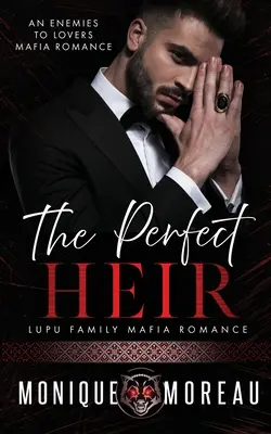 Dokonalý dedič: Mafiánska romanca od nepriateľov k milencom - The Perfect Heir: An Enemies to Lovers Mafia Romance
