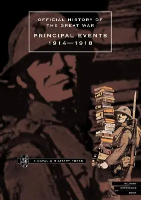 Oficiálne dejiny Veľkej vojny. hlavné udalosti 1914-1918 - Official History of the Great War.Principal Events 1914-1918