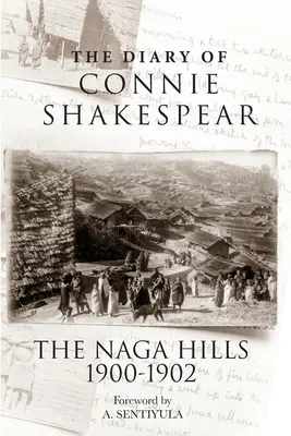 Denník Connie Shakespearovej: The Naga Hills 1900-1902 - The Diary of Connie Shakespear: The Naga Hills 1900-1902